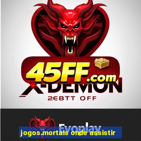 jogos.mortais onde assistir